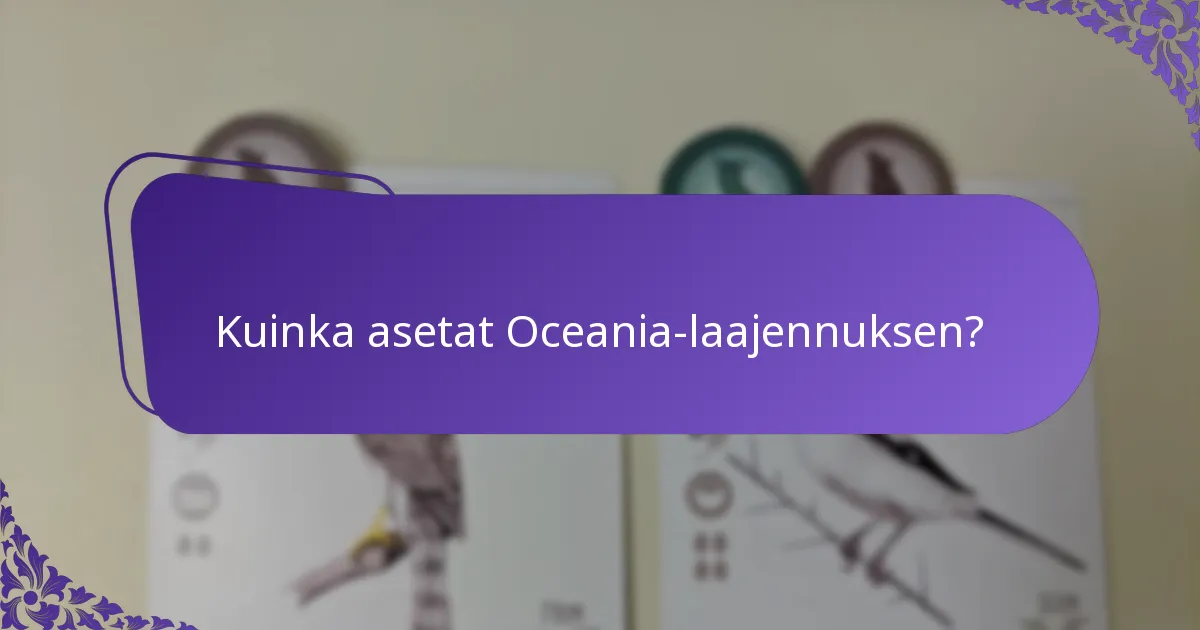 Mitkä ainutlaatuiset kortit esitellään Oceania-laajennuksessa?