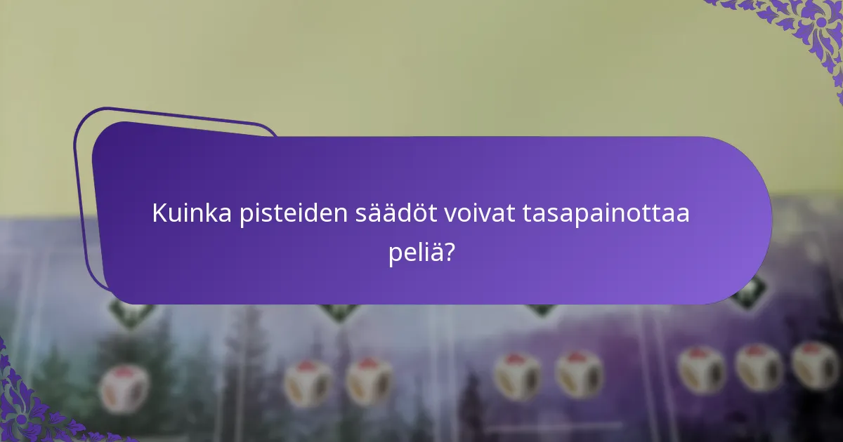 Kuinka pisteiden säädöt voivat tasapainottaa peliä?