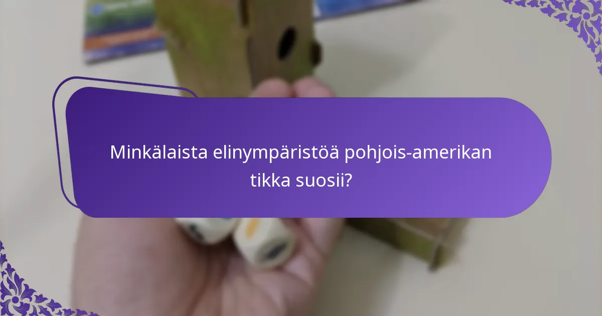 Mitä haasteita pohjois-amerikan tikat kohtaavat elinympäristöissään?