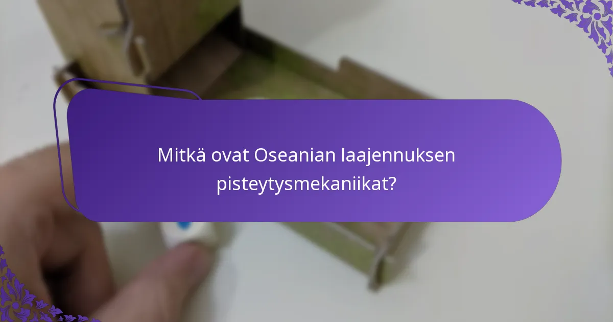 Millaisia vaihteluita pisteytyksessä on Oseanian laajennuksessa?